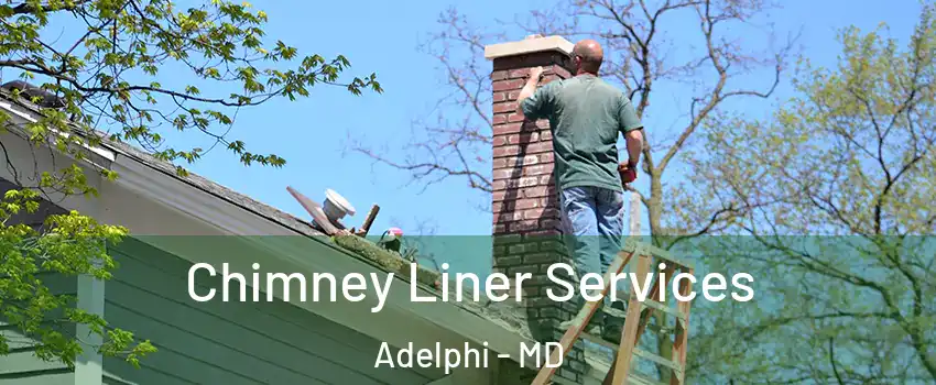  Chimney Liner Services Adelphi - MD