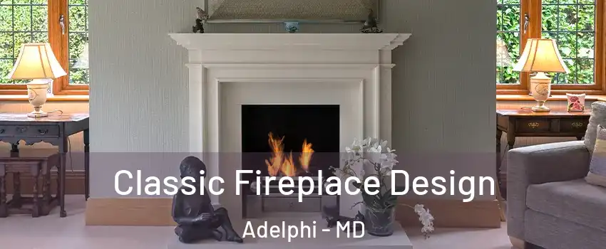  Classic Fireplace Design Adelphi - MD