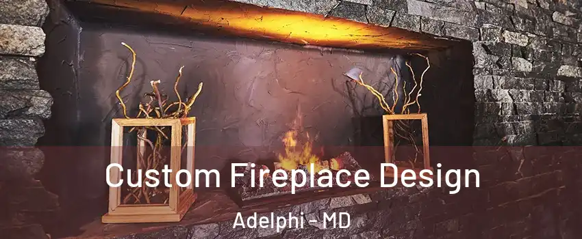  Custom Fireplace Design Adelphi - MD