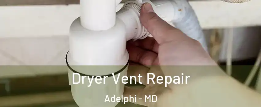  Dryer Vent Repair Adelphi - MD