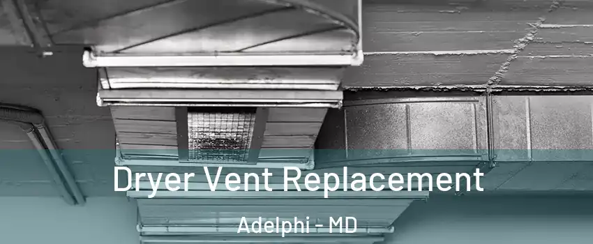  Dryer Vent Replacement Adelphi - MD