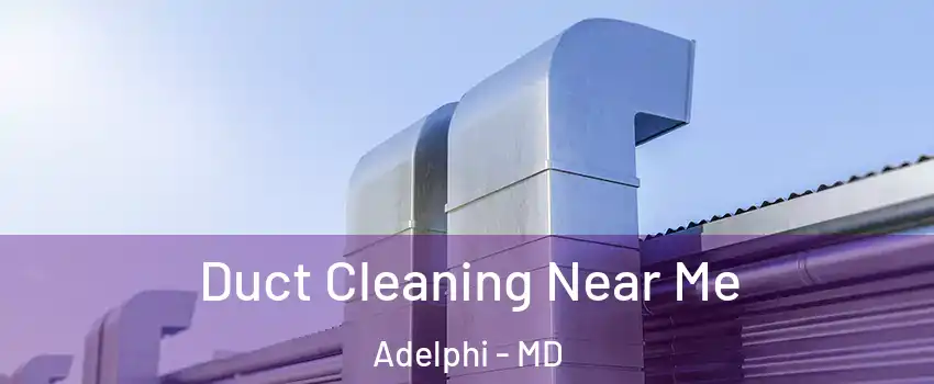  Duct Cleaning Near Me Adelphi - MD