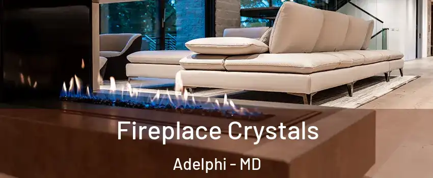  Fireplace Crystals Adelphi - MD