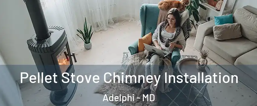  Pellet Stove Chimney Installation Adelphi - MD