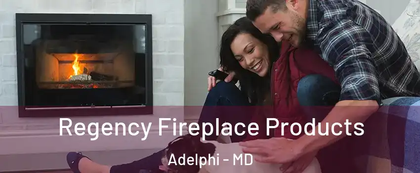  Regency Fireplace Products Adelphi - MD