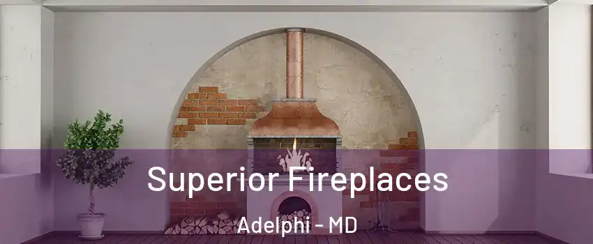  Superior Fireplaces Adelphi - MD