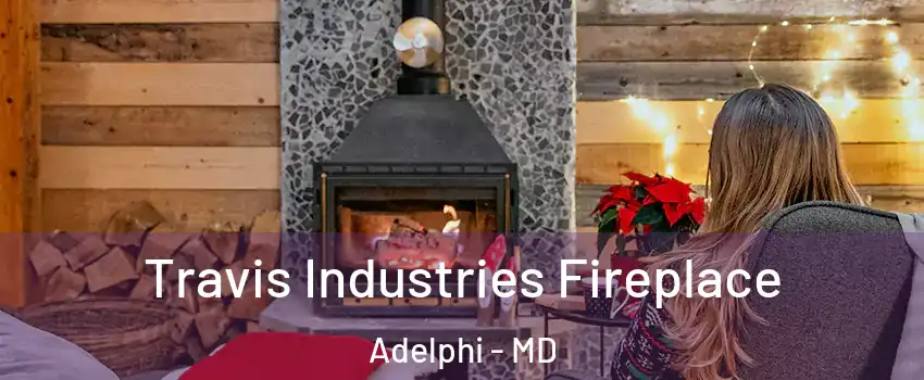  Travis Industries Fireplace Adelphi - MD