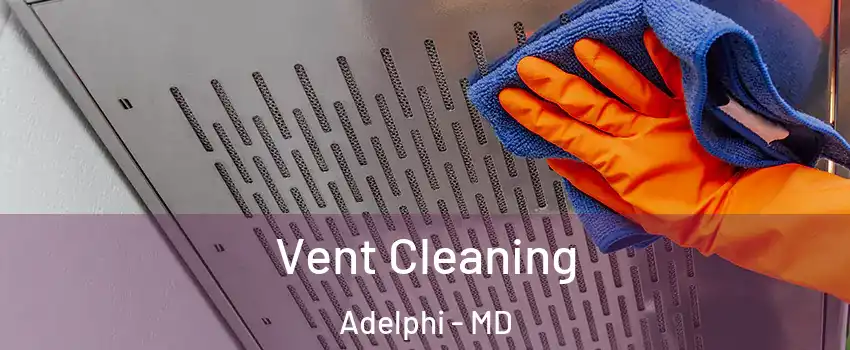  Vent Cleaning Adelphi - MD