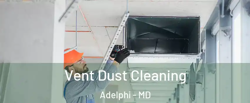  Vent Dust Cleaning Adelphi - MD